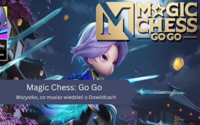 Wszystko, co musisz wiedzieć o Dowódcach w Magic Chess: Go Go